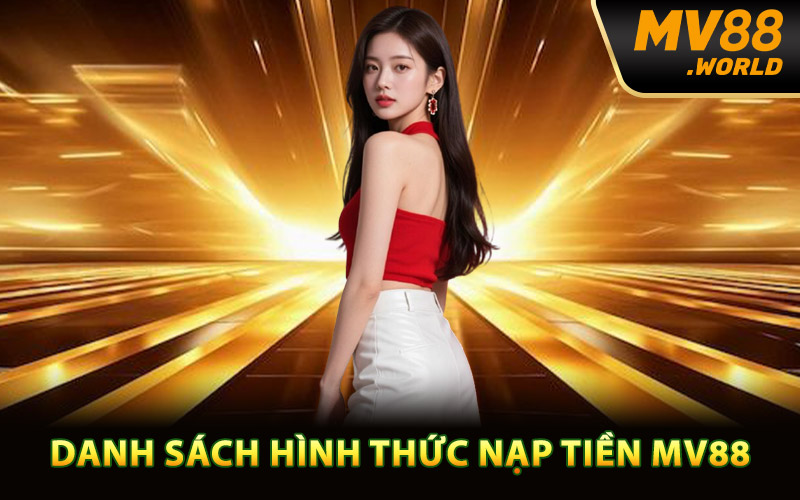 Danh sách hình thức nạp tiền MV88