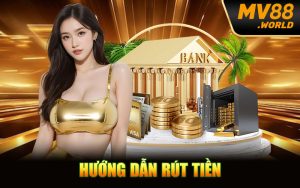 Hướng Dẫn Rút Tiền MV88