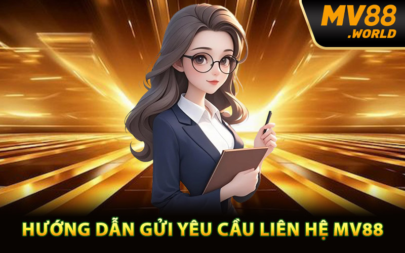 Hướng dẫn gửi yêu cầu liên hệ MV88
