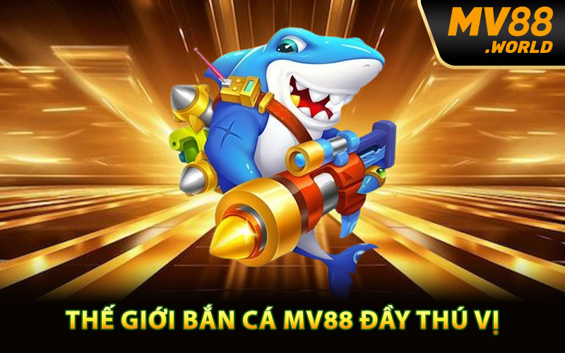Bắn Cá MV88 – Đại Dương Thách Thức Tay Súng Huyền Thoại 1 Thế giới bắn cá MV88 đầy thú vị